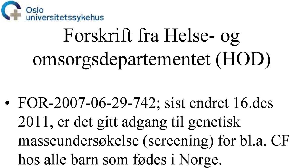 des 2011, er det gitt adgang til genetisk