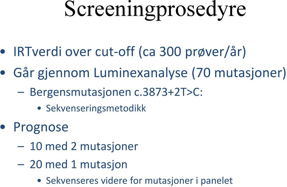 c.3873+2t>c: Prognose Sekvenseringsmetodikk 10 med 2