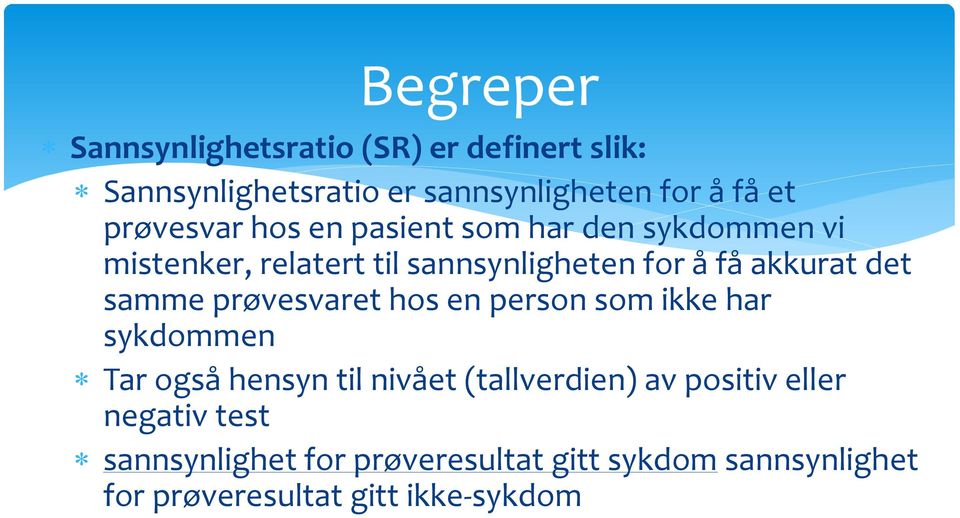 det samme prøvesvaret hos en person som ikke har sykdommen Tar også hensyn til nivået (tallverdien) av