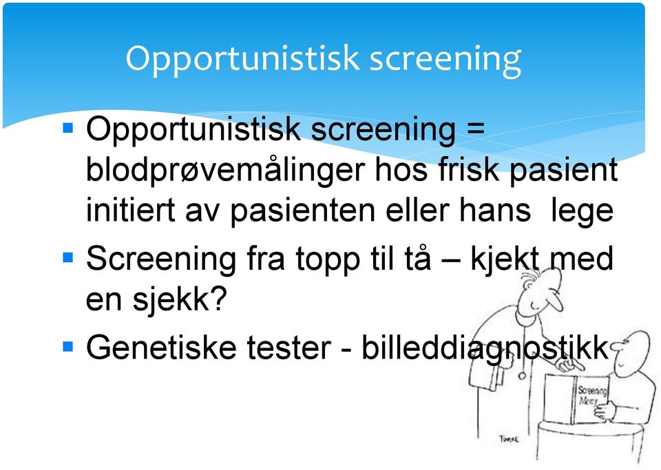 pasienten eller hans lege Screening fra topp til tå