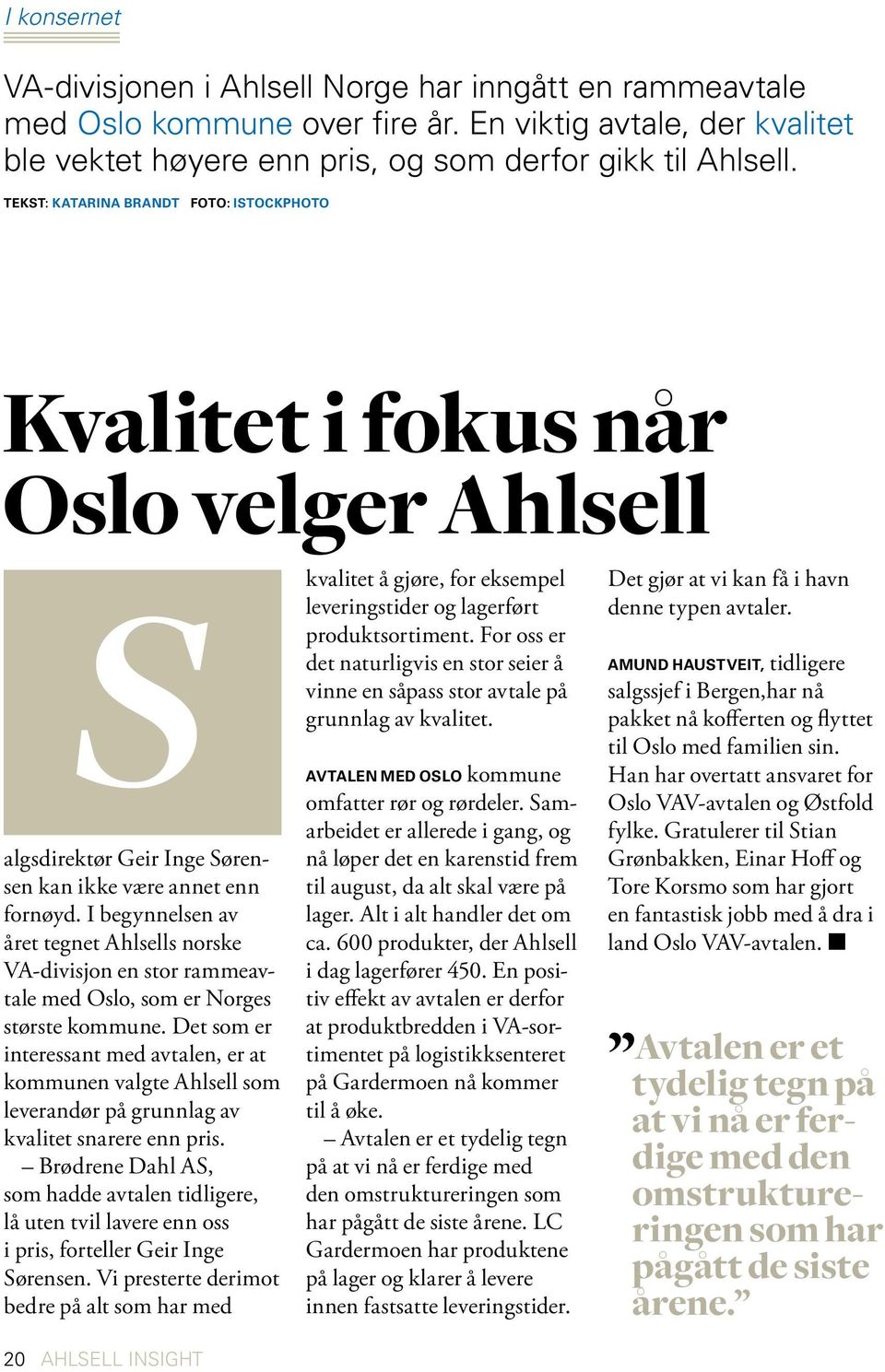 I begynnelsen av året tegnet Ahlsells norske VA-divisjon en stor rammeavtale med Oslo, som er Norges største kommune.