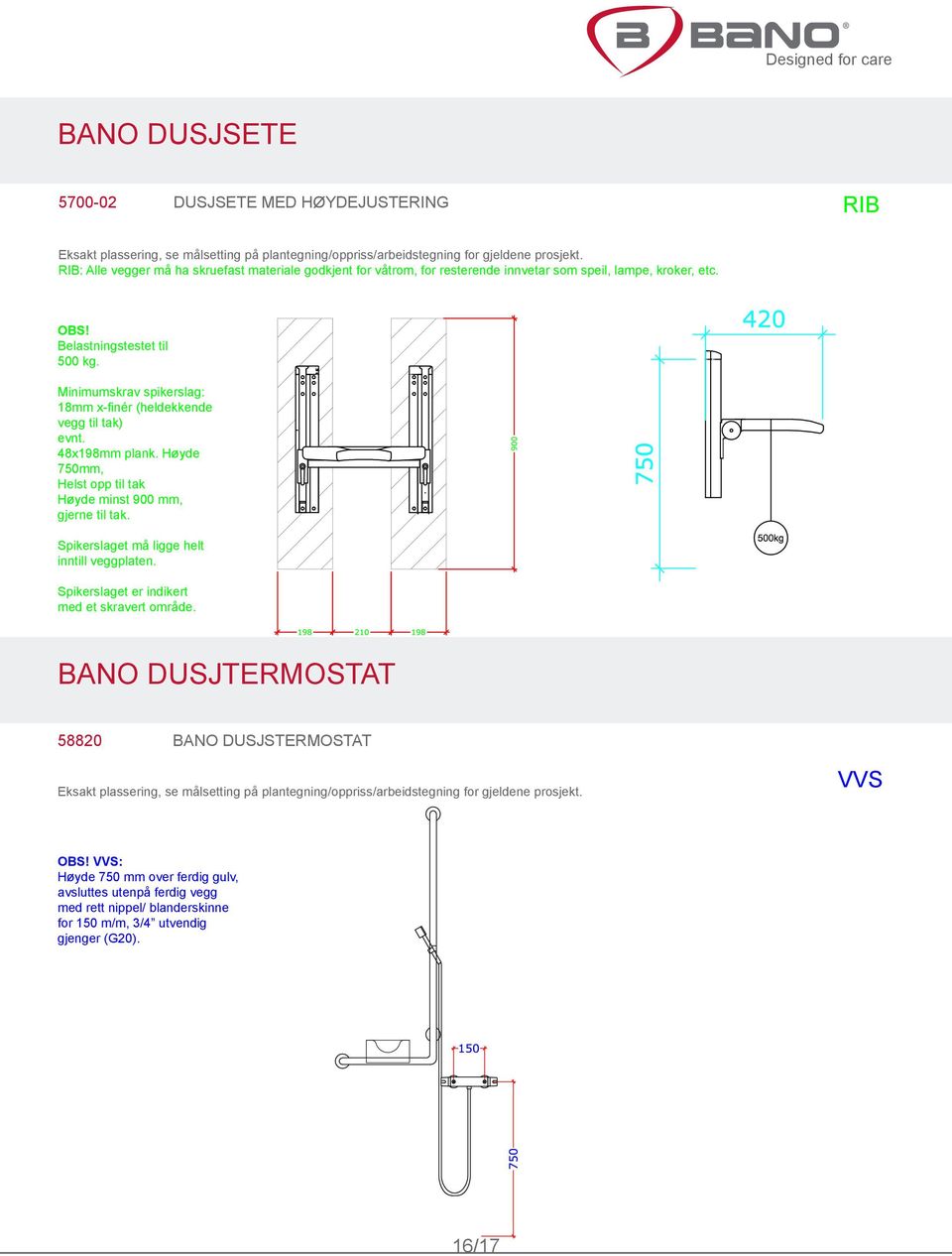 18mm x-finér (heldekkende vegg til tak) 48x198mm plank. Høyde 750mm, Helst opp til tak Høyde minst 900 mm, gjerne til tak. Spikerslaget må ligge helt inntill veggplaten.