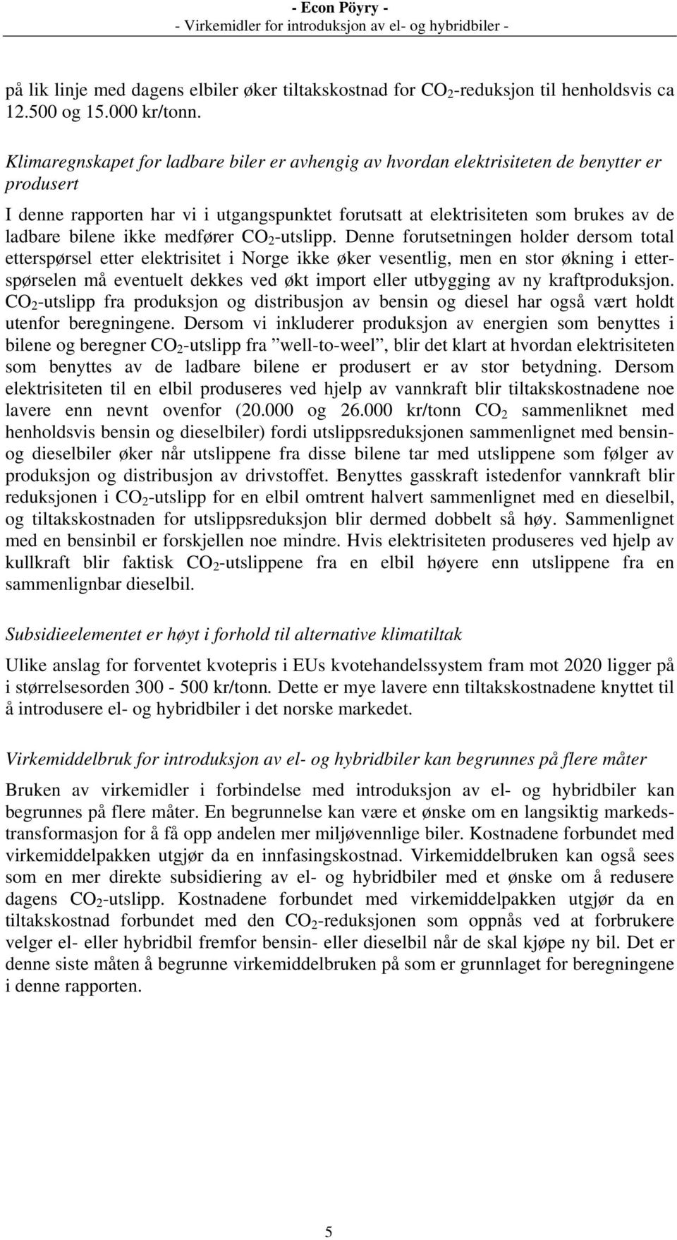 ikke medfører CO 2 -utslipp.