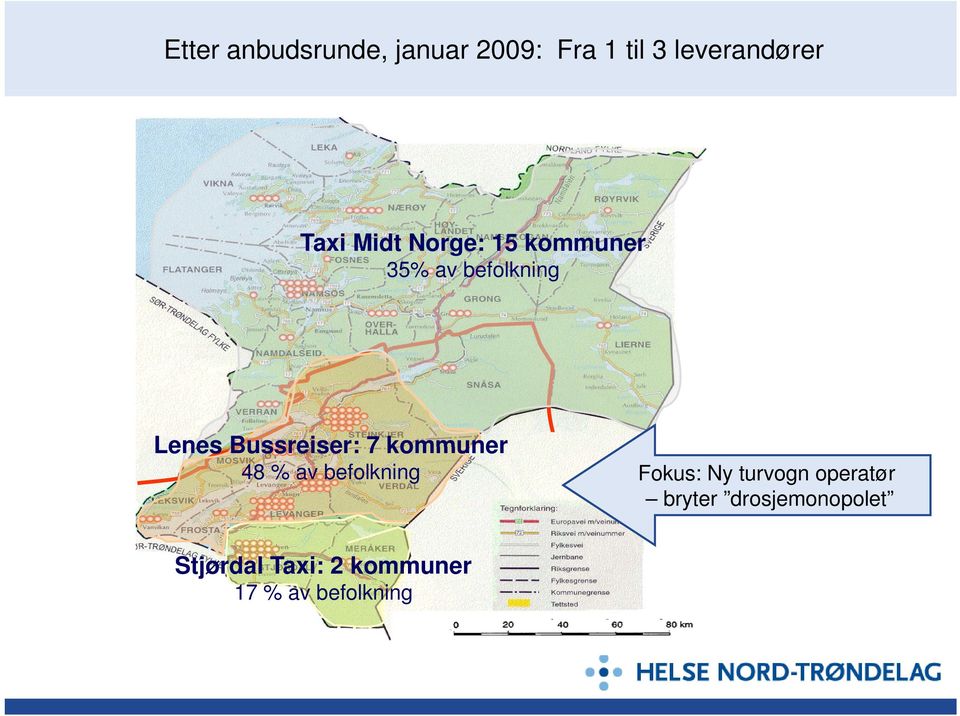 kommuner 48 % av befolkning Fokus: Ny turvogn operatør bryter