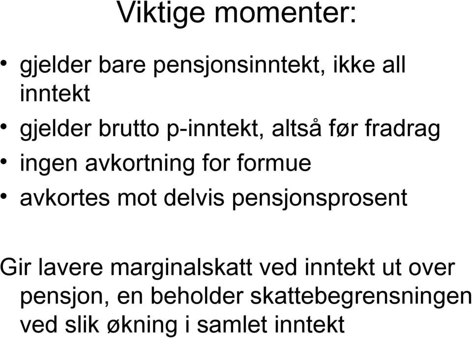 mot delvis pensjonsprosent Gir lavere marginalskatt ved inntekt ut over