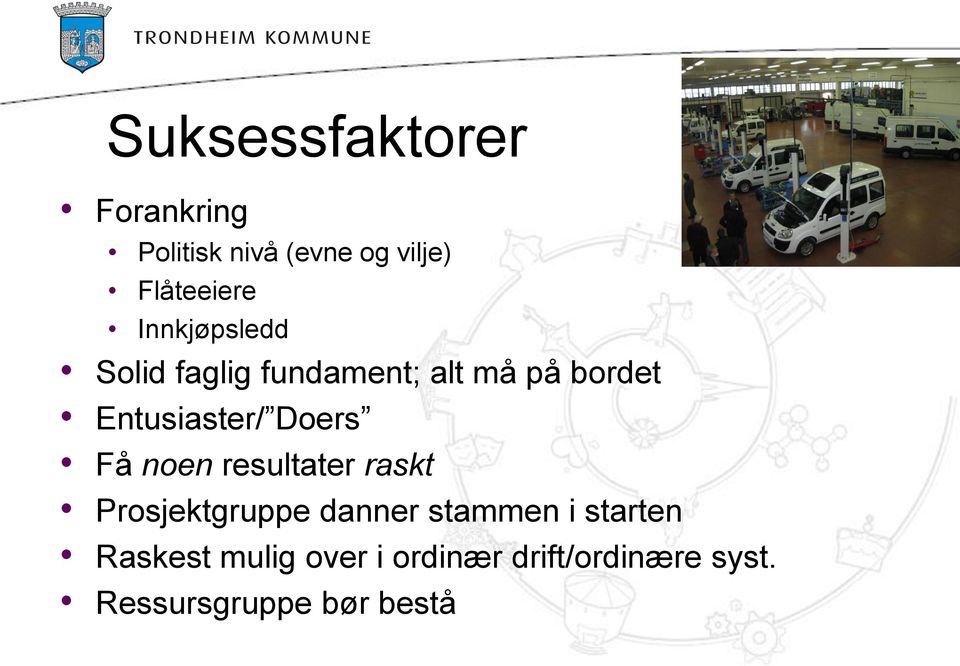 Doers Få noen resultater raskt Prosjektgruppe danner stammen i