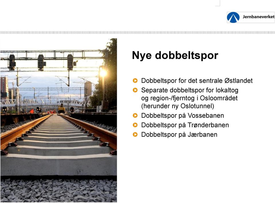 Osloområdet (herunder ny Oslotunnel) Dobbeltspor på