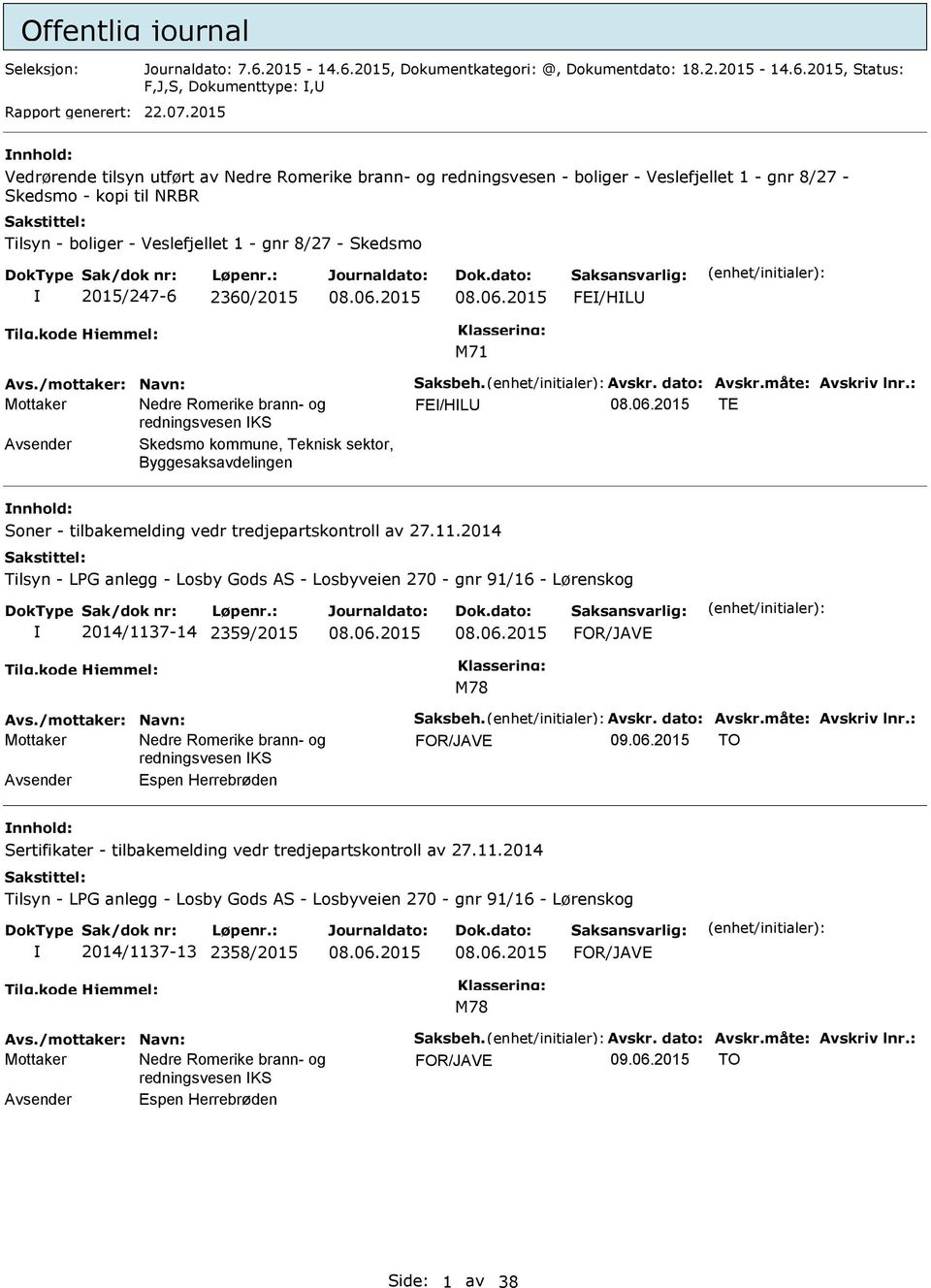 2015/247-6 2360/2015 FE/HL Avs./mottaker: Navn: Saksbeh. Avskr. dato: Avskr.måte: Avskriv lnr.