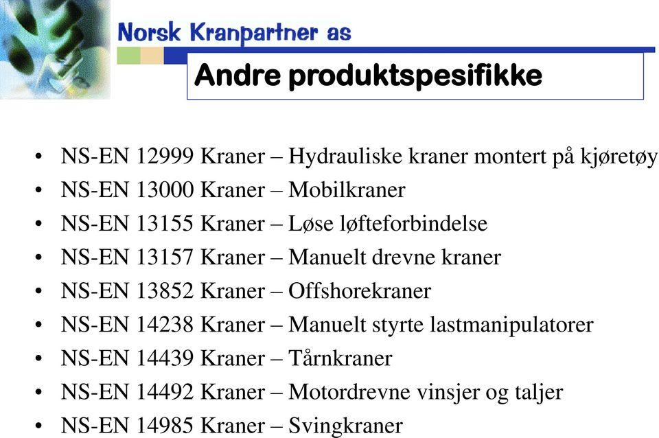 kraner NS-EN 13852 Kraner Offshorekraner NS-EN 14238 Kraner Manuelt styrte lastmanipulatorer