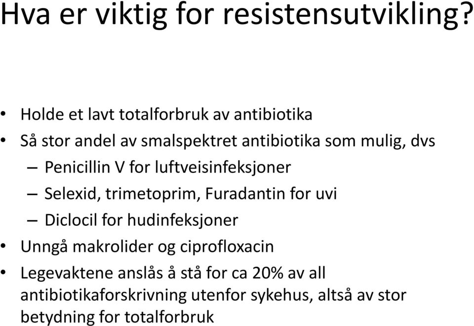 Penicillin V for luftveisinfeksjoner Selexid, trimetoprim, Furadantin for uvi Diclocil for