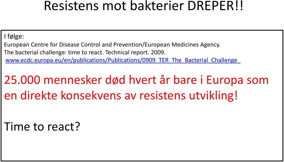 The bacterial challenge: time to react. Technical report. 2009. www.ecdc.europa.