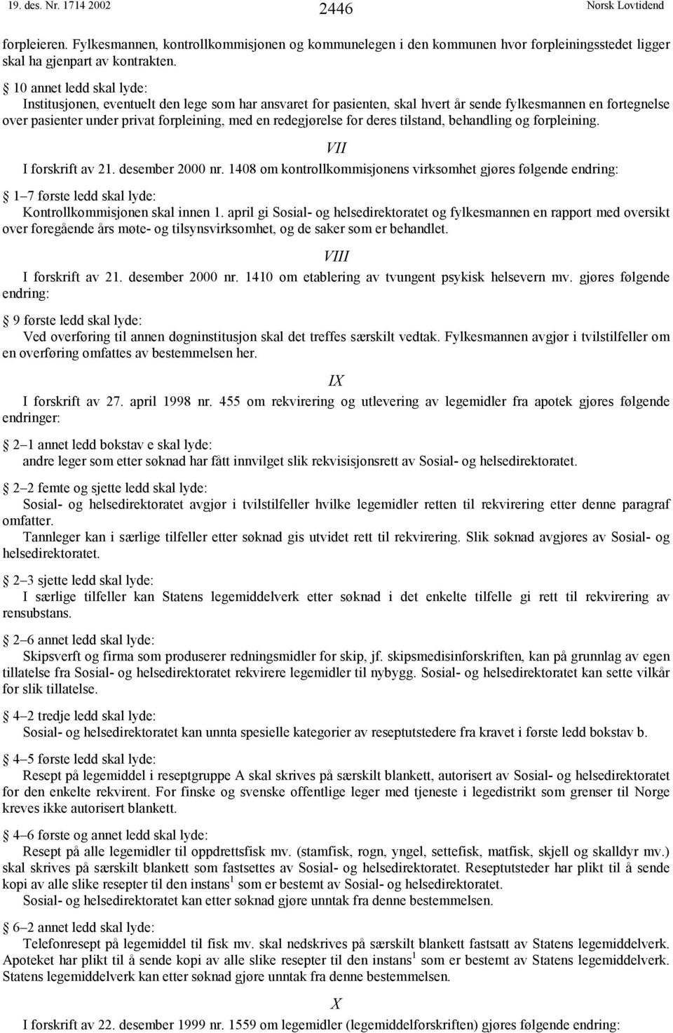 for deres tilstand, behandling og forpleining. VII I forskrift av 21. desember 2000 nr.