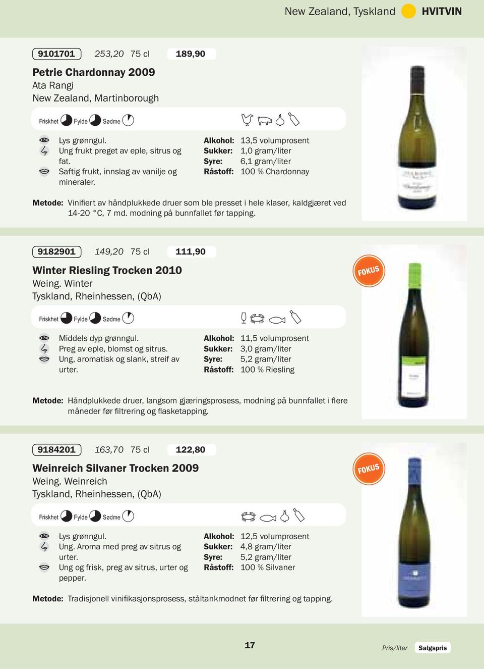 modning på bunnfallet før tapping. 9182901 149,20 75 cl 111,90 Winter Riesling Trocken 2010 Weing. Winter Tyskland, Rheinhessen, (QbA) N9K8O1 Middels dyp grønngul. Preg av eple, blomst og sitrus.