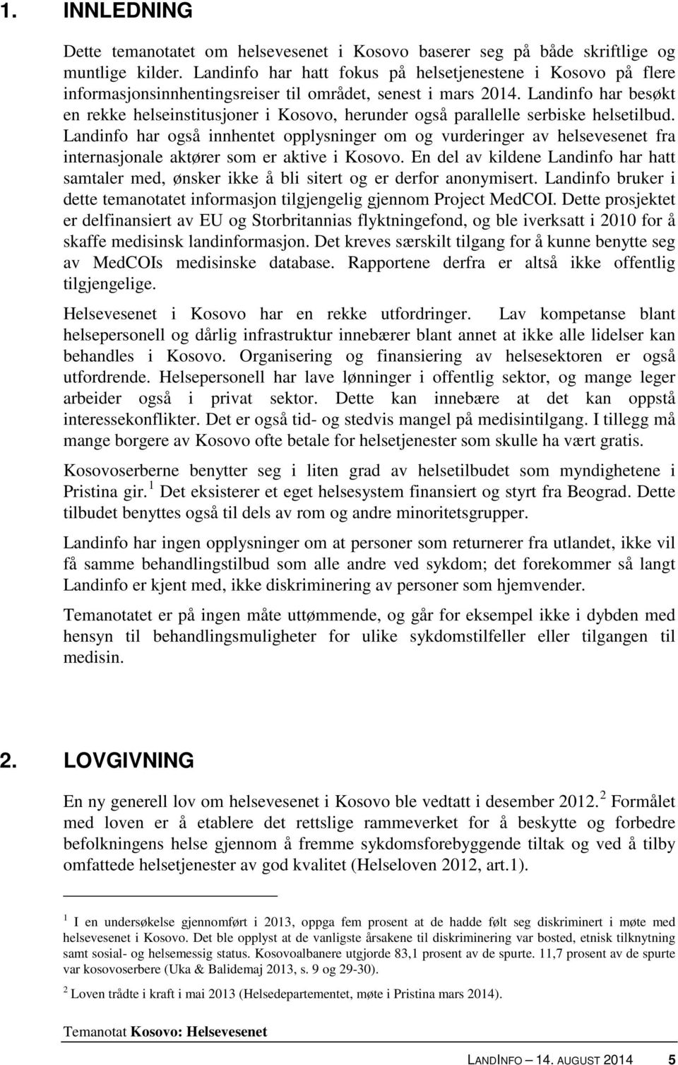 Landinfo har besøkt en rekke helseinstitusjoner i Kosovo, herunder også parallelle serbiske helsetilbud.