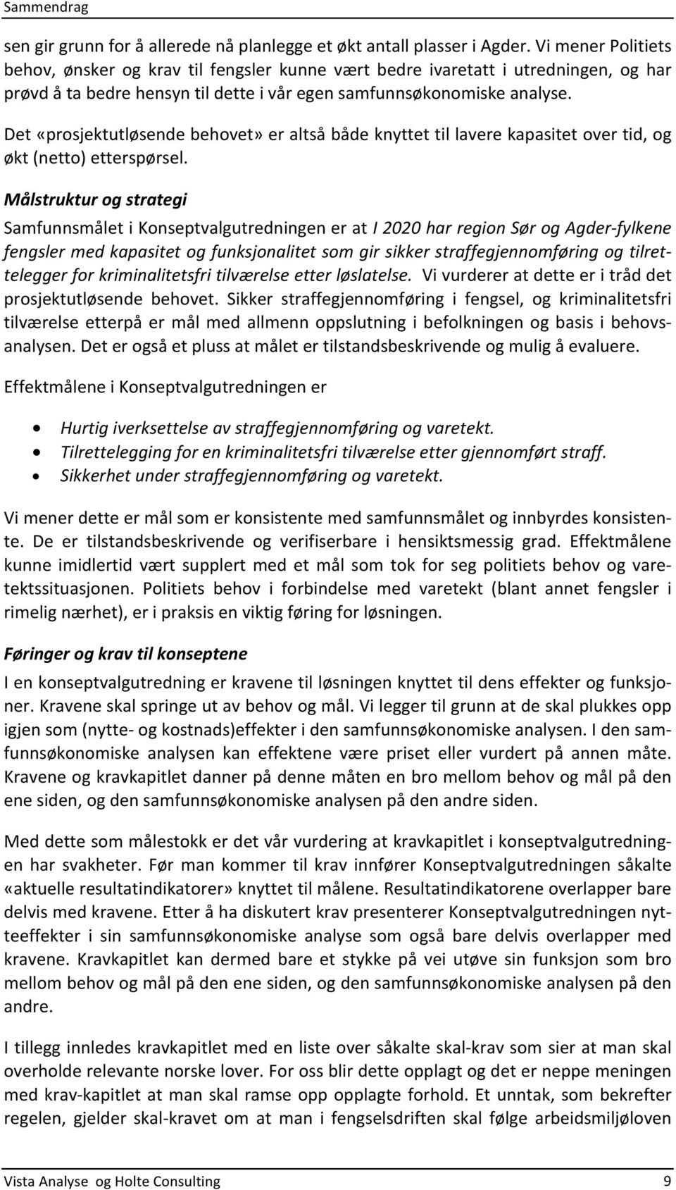 Det«prosjektutløsendebehovet»eraltsåbådeknyttettillaverekapasitetovertid,og økt(netto)etterspørsel.