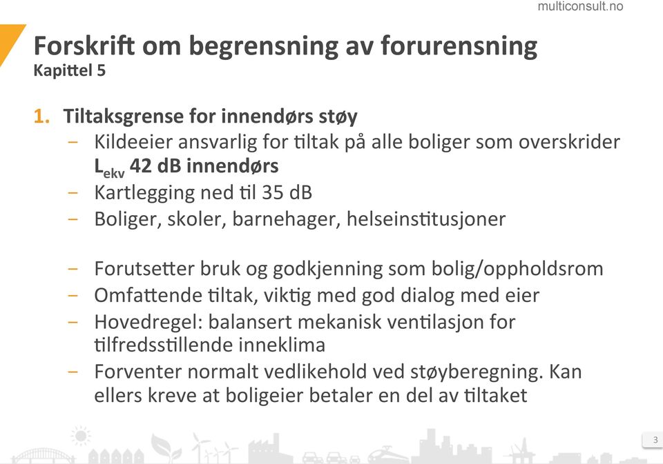 ned 3l 35 db - Boliger, skoler, barnehager, helseins3tusjoner - ForutseBer bruk og godkjenning som bolig/oppholdsrom - OmfaBende