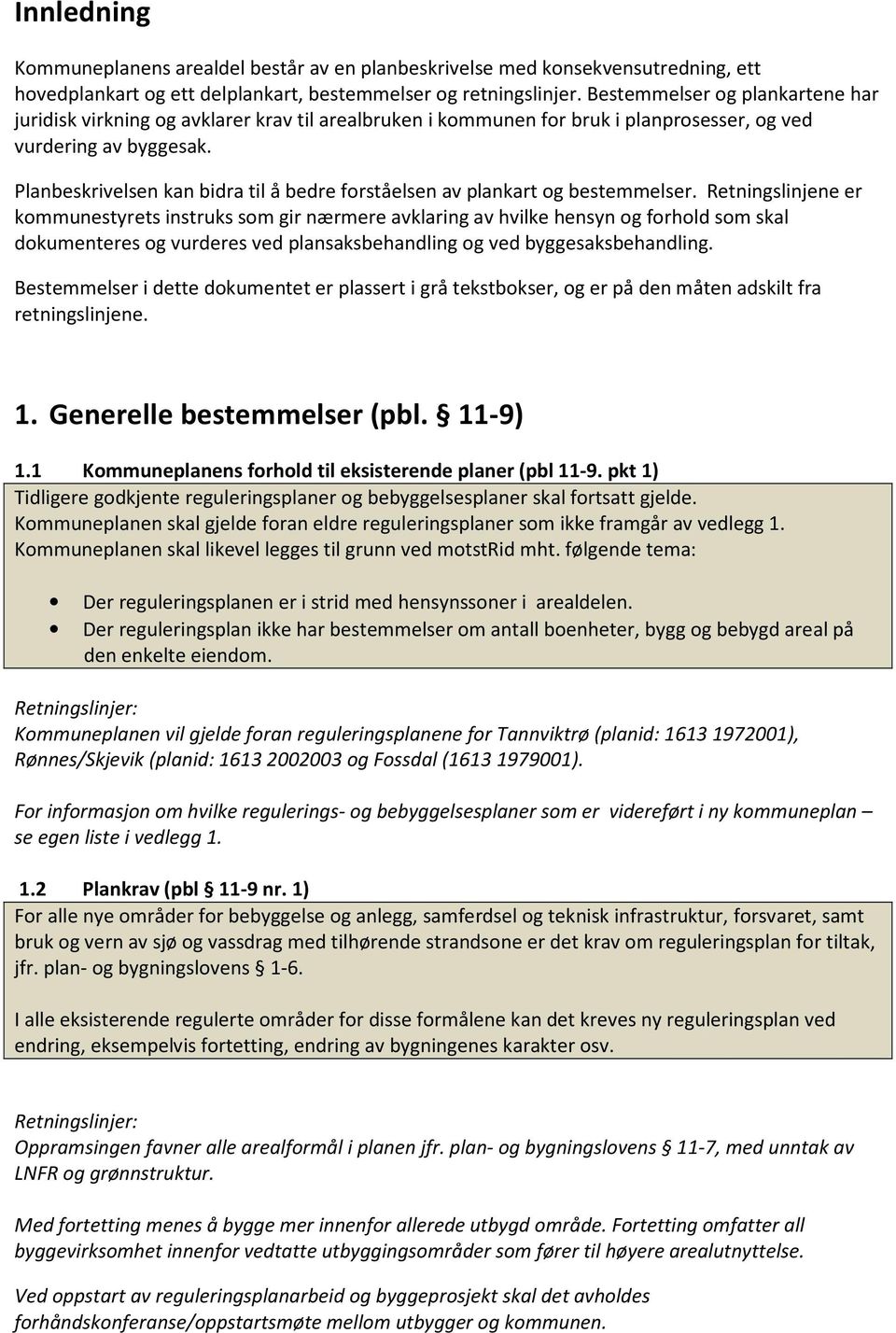 Planbeskrivelsen kan bidra til å bedre forståelsen av plankart og bestemmelser.