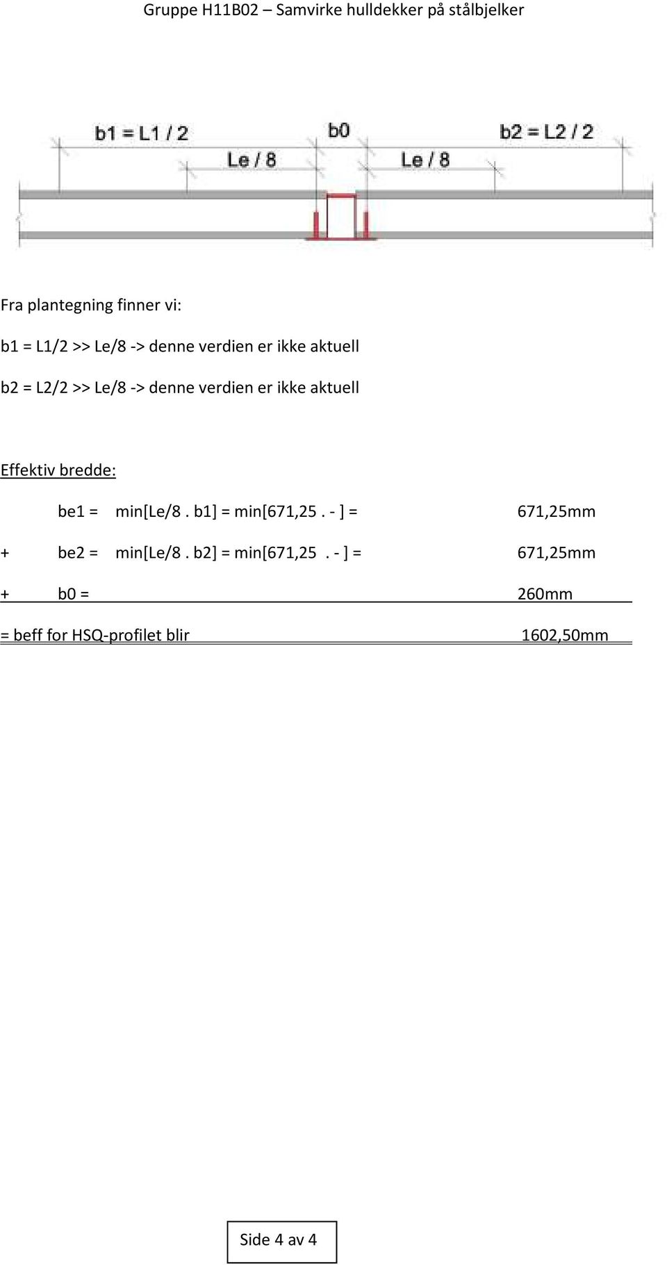 min[le/8. b1] = min[671,25. - ] = 671,25mm + be2 = min[le/8. b2] = min[671,25.