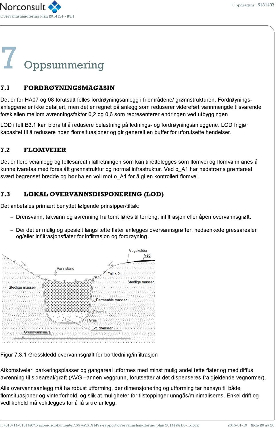 utbyggingen. LOD i felt B3.1 kan bidra til å redusere belastning på lednings- og fordrøyningsanleggene.