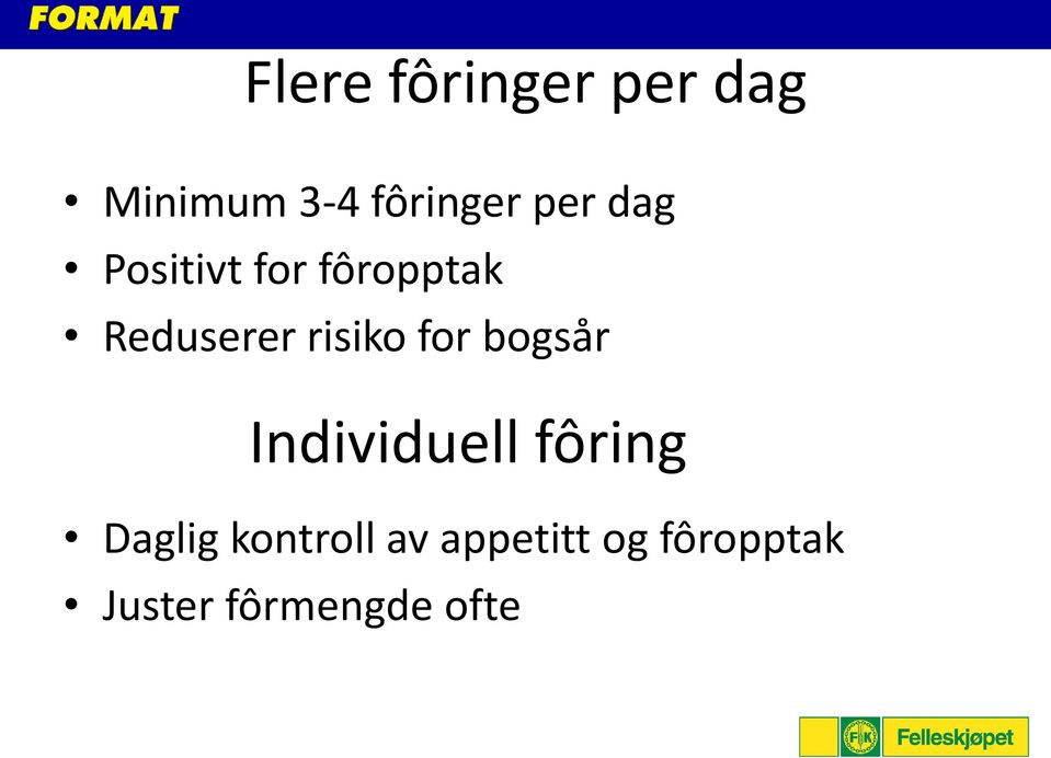 risiko for bogsår Individuell fôring Daglig