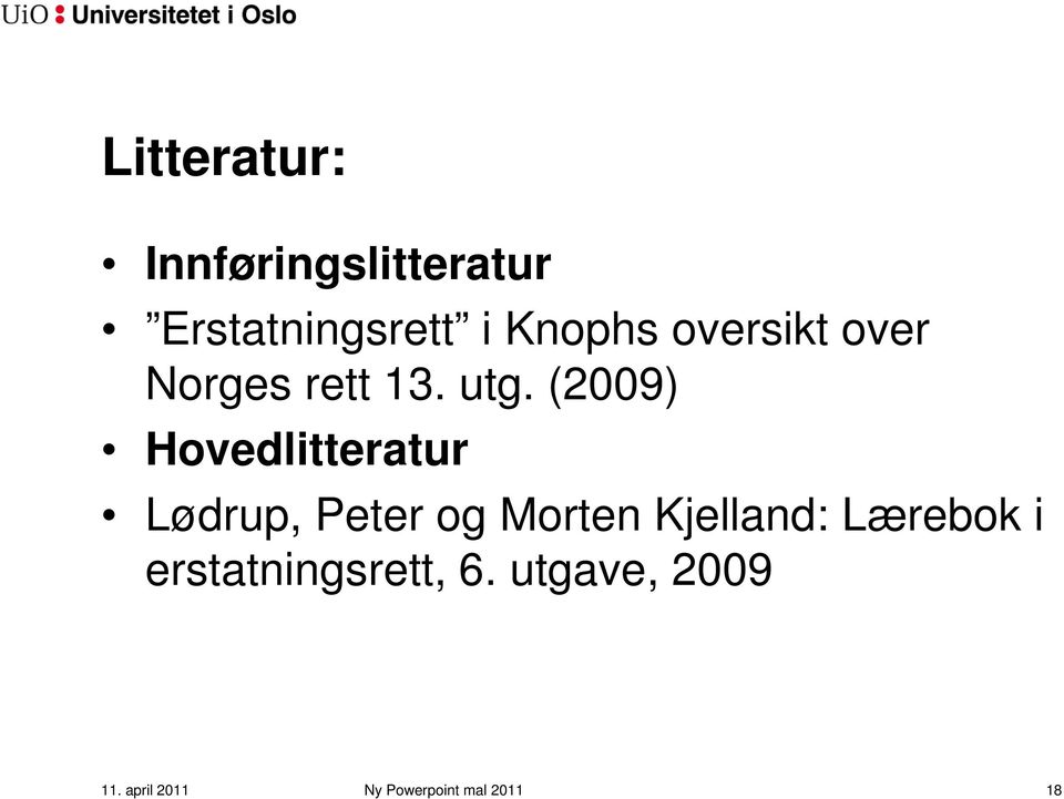 (2009) Hovedlitteratur Lødrup, Peter og Morten Kjelland: