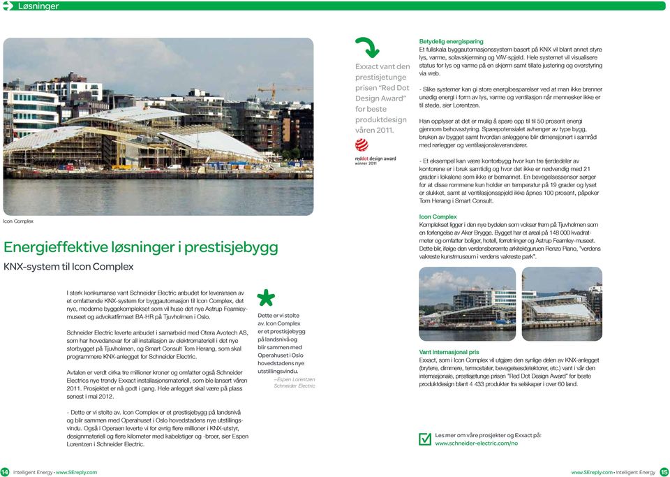 Hele systemet vil visualisere status for lys og varme på en skjerm samt tillate justering og overstyring via web.