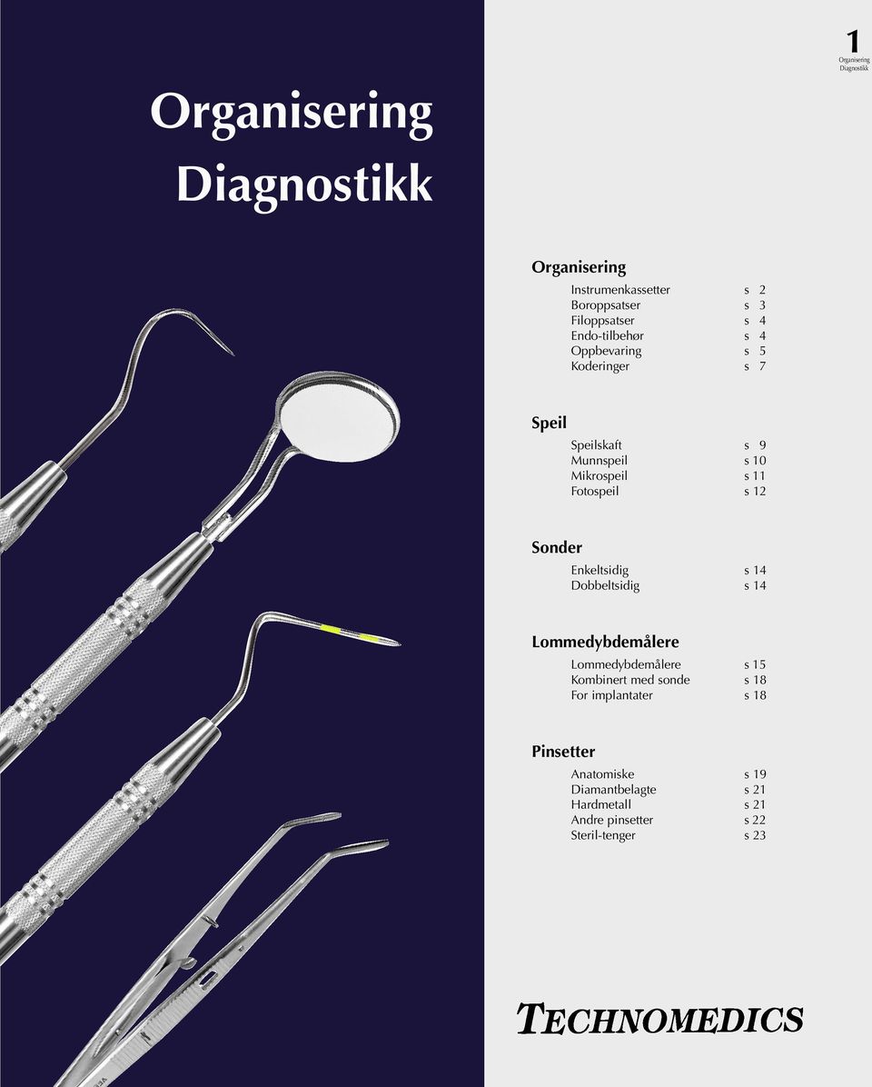 s 14 Dobbeltsidig s 14 Lommedybdemålere Lommedybdemålere s 15 Kombinert med sonde s 18 For