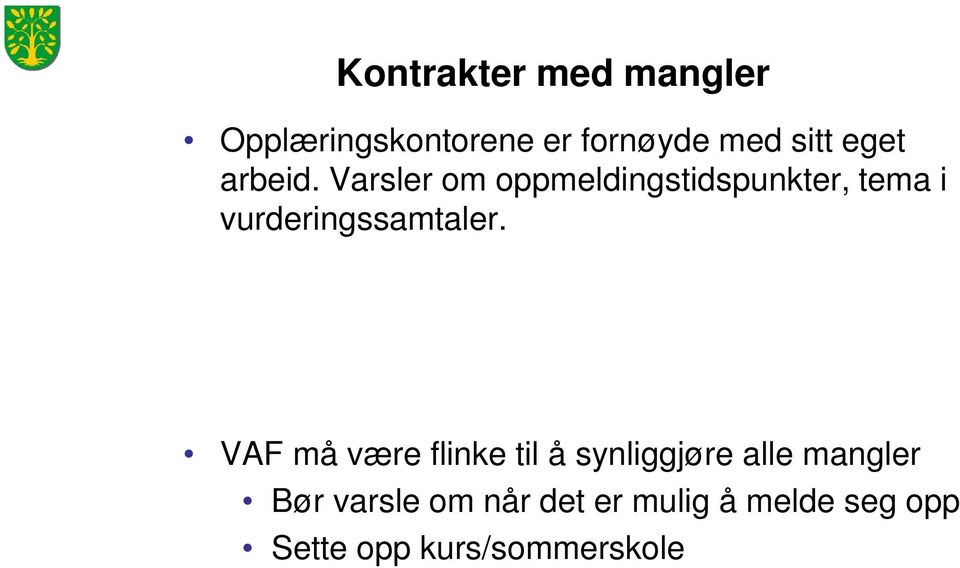 Varsler om oppmeldingstidspunkter, tema i vurderingssamtaler.