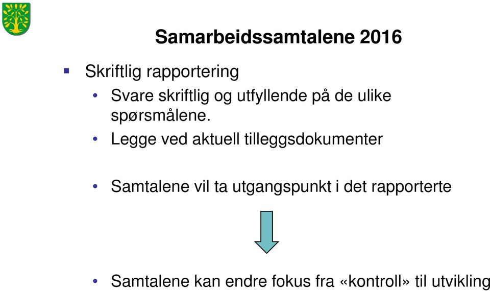 Legge ved aktuell tilleggsdokumenter Samtalene vil ta