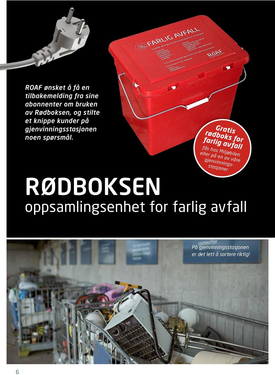 Gratis rødboks for farlig avfall fås hos Miljøbilen eller på en av våre gjenvinnings -