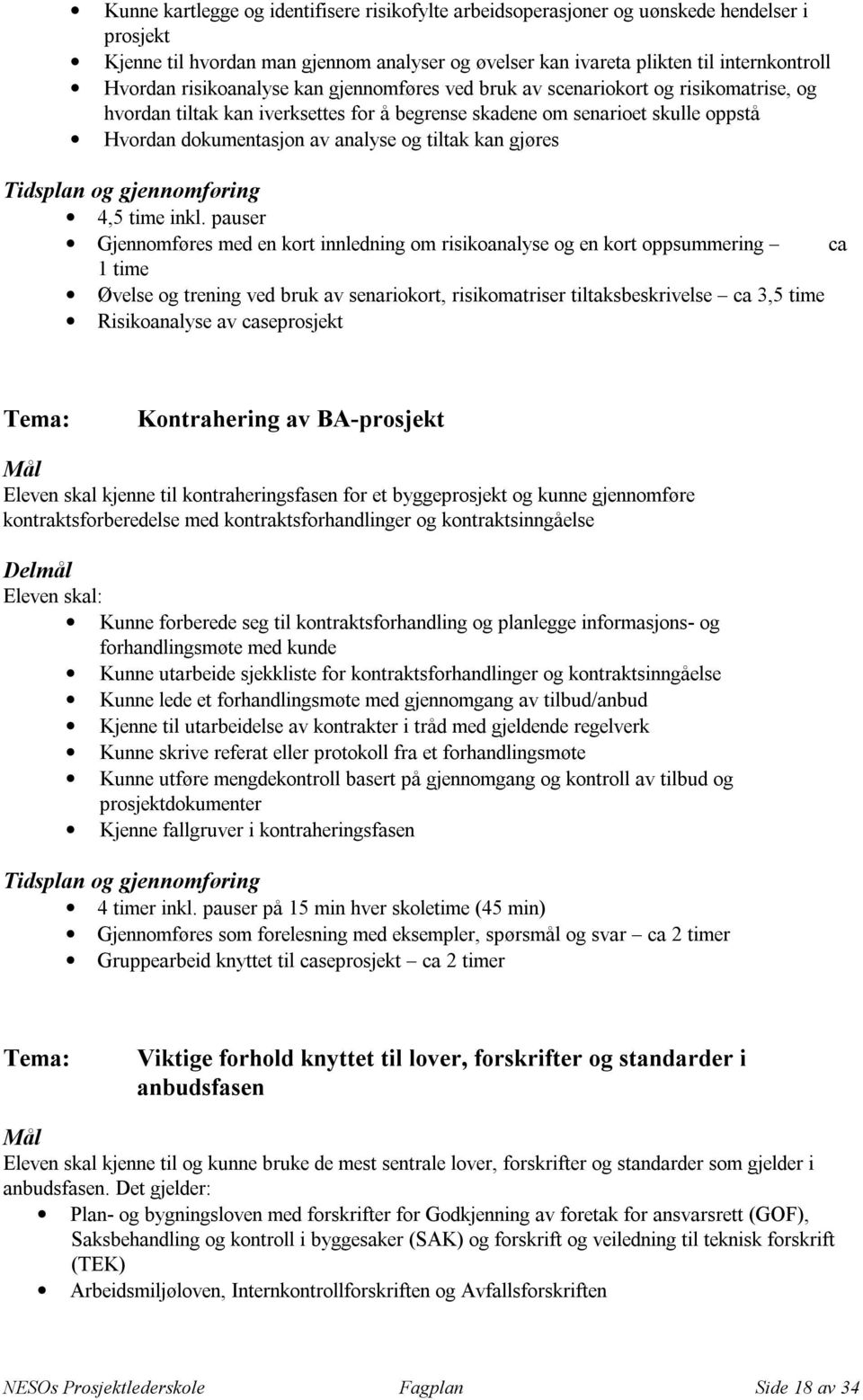 tiltak kan gjøres 4,5 time inkl.