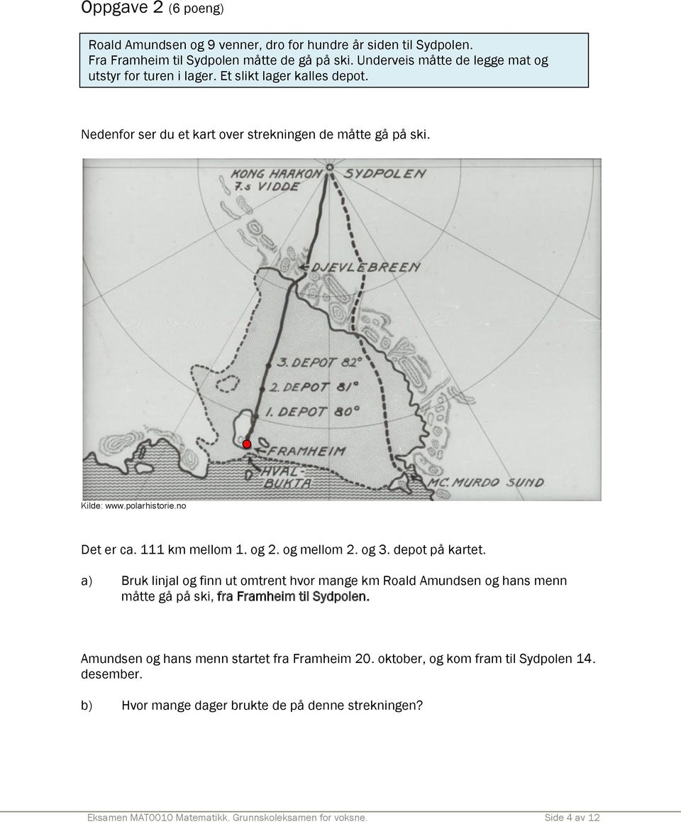 no Det er ca. 111 km mellom 1. og 2. og mellom 2. og 3. depot på kartet.