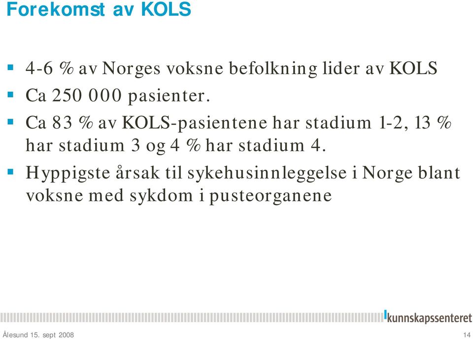 Ca 83 % av KOLS-pasientene har stadium 1-2, 13 % har stadium 3 og 4 %