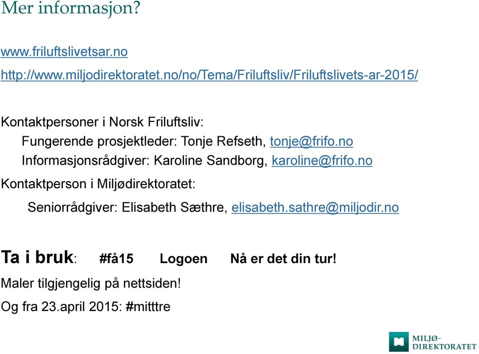 Refseth, tonje@frifo.no Informasjonsrådgiver: Karoline Sandborg, karoline@frifo.