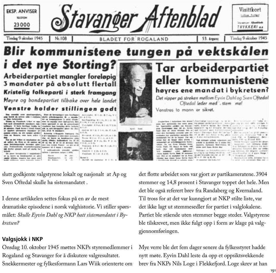 oktober 1945 møttes NKPs styremedlemmer i Rogaland og Stavanger for å diskutere valgresultatet.