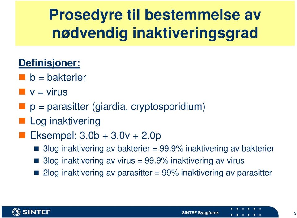 0p 3log inaktivering av bakterier = 99.