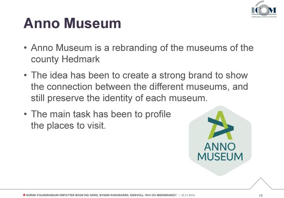 preserve the identity of each museum. The main task has been to profile the places to visit.