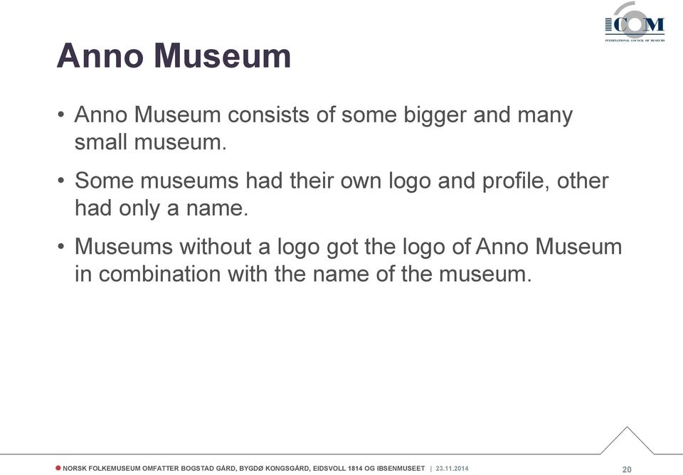 Museums without a logo got the logo of Anno Museum in combination with the name of