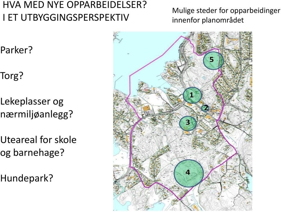 opparbeidinger innenfor planområdet Parker? Torg?