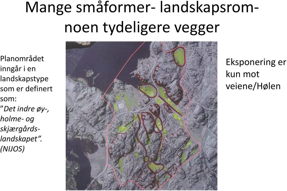 er definert som: Det indre øy-, holme- og