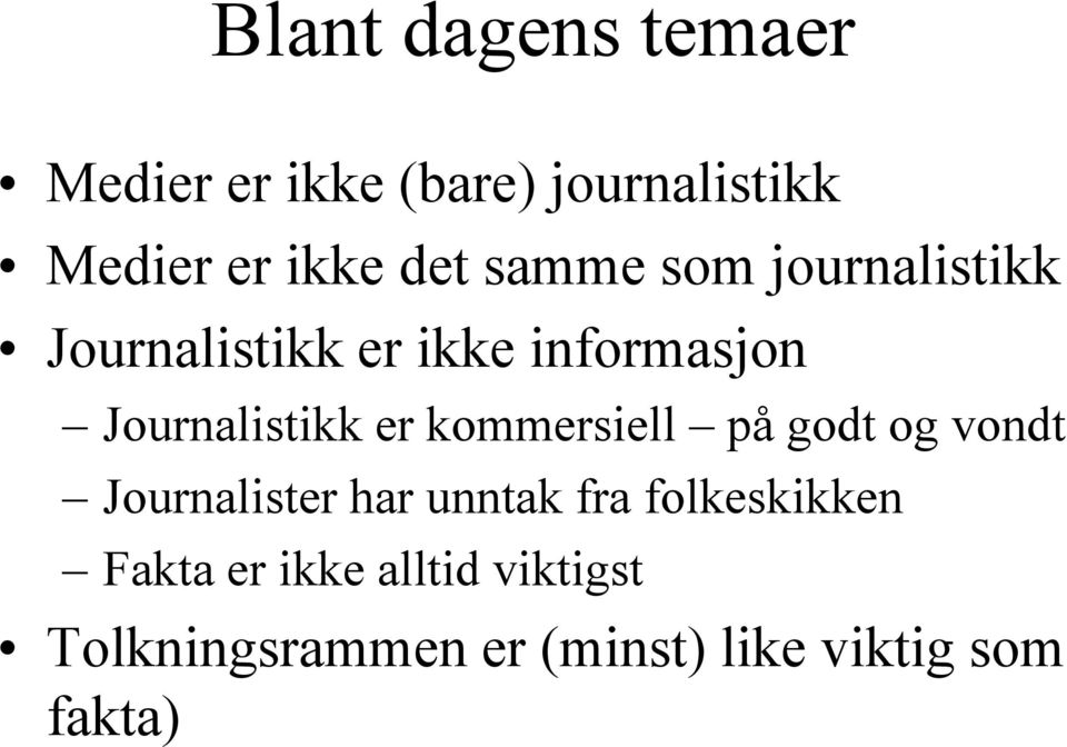 kommersiell på godt og vondt Journalister har unntak fra folkeskikken