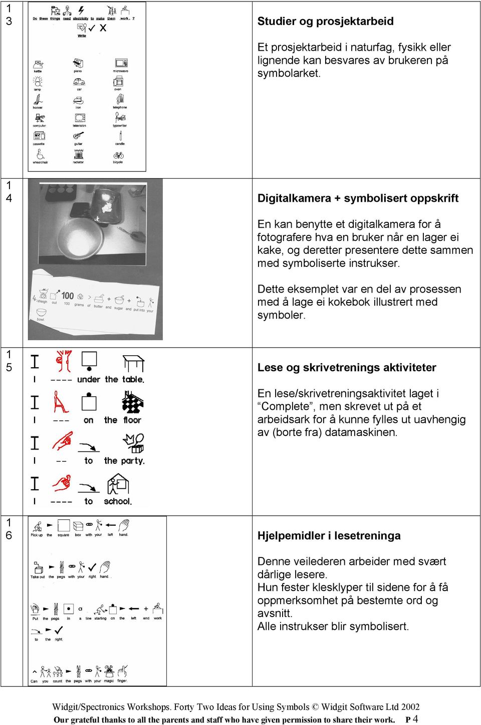 Dette eksemplet var en del av prosessen med å lage ei kokebok illustrert med symboler.