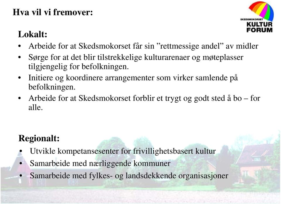 Initiere og koordinere arrangementer som virker samlende på befolkningen.