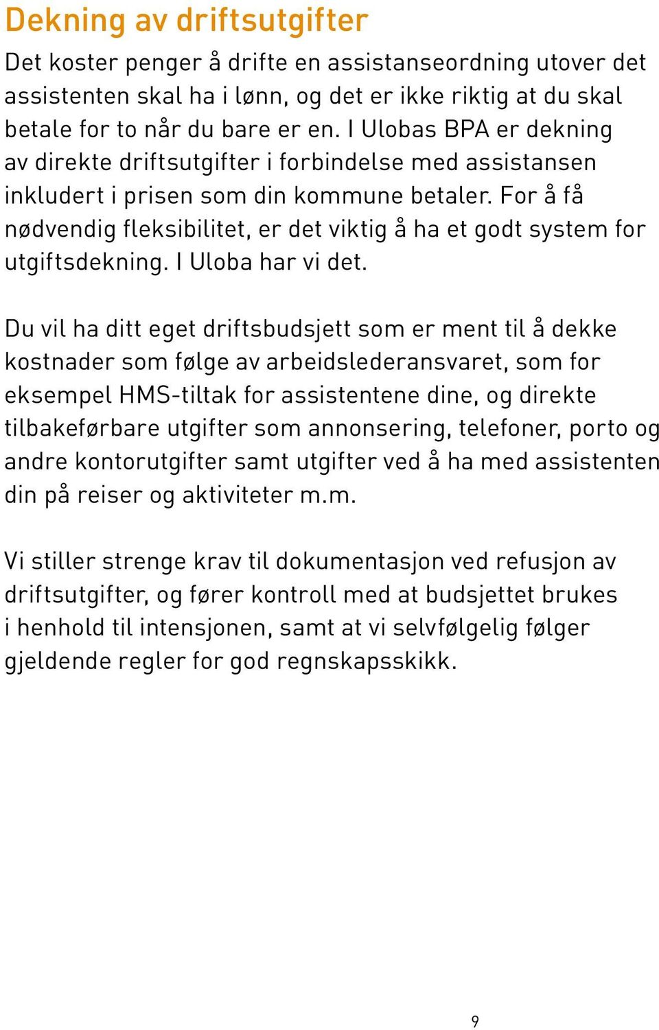 For å få nødvendig fleksibilitet, er det viktig å ha et godt system for utgiftsdekning. I Uloba har vi det.