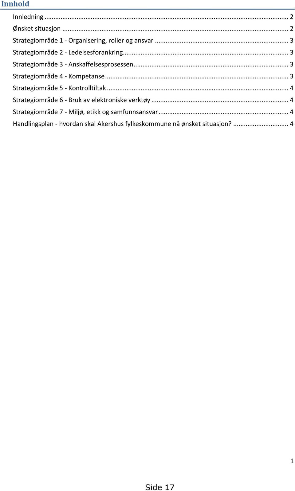 .. 3 Strategiområde 4 - Kompetanse... 3 Strategiområde 5 - Kontrolltiltak.