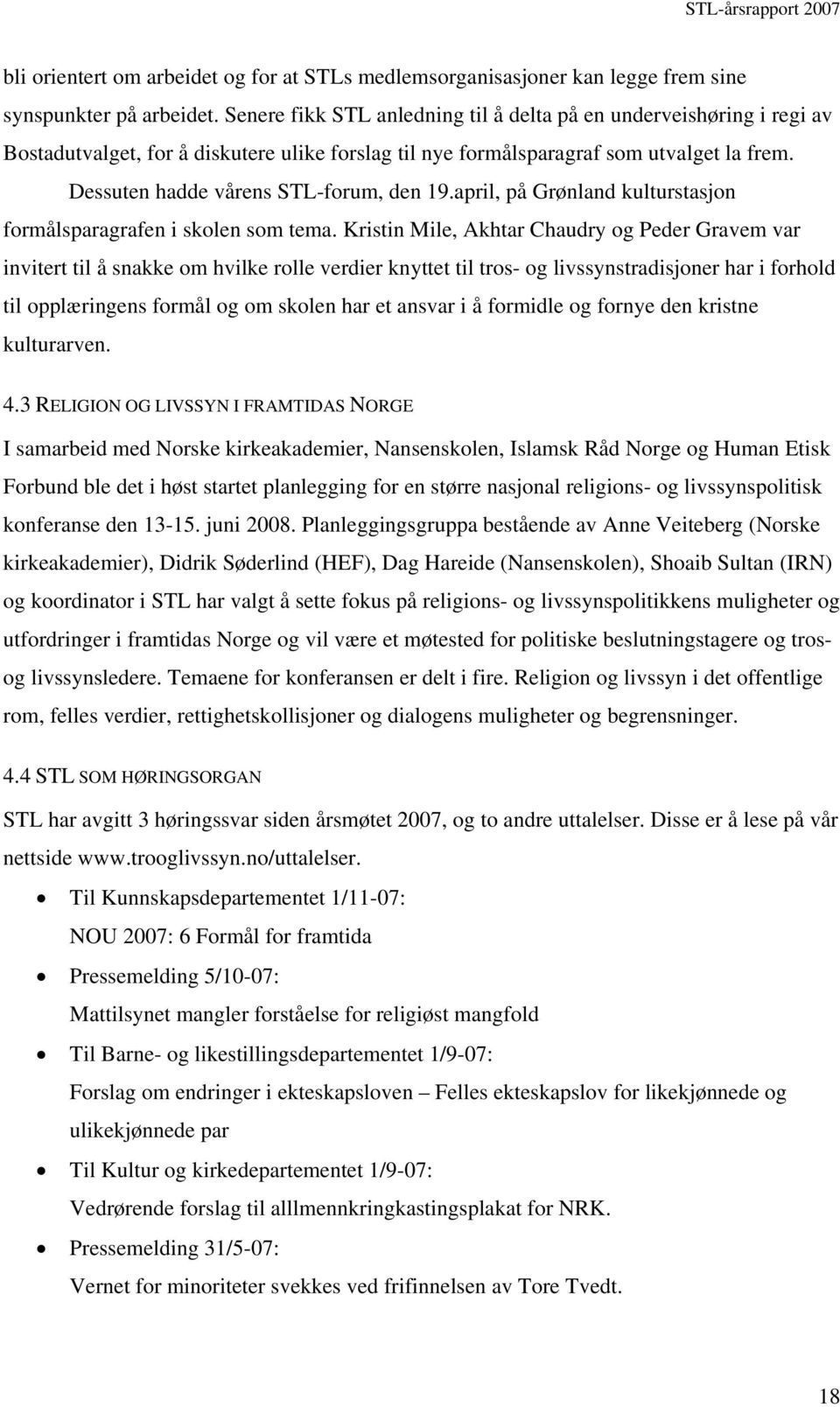 Dessuten hadde vårens STL-forum, den 19.april, på Grønland kulturstasjon formålsparagrafen i skolen som tema.