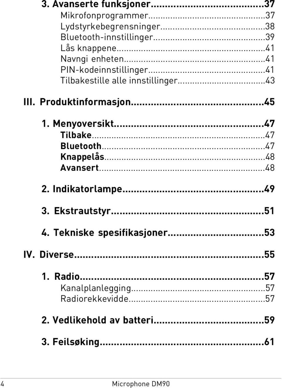 Menyoversikt...47 Tilbake...47 Bluetooth...47 Knappelås...48 Avansert...48 2. Indikatorlampe...49 3. Ekstrautstyr...51 4.