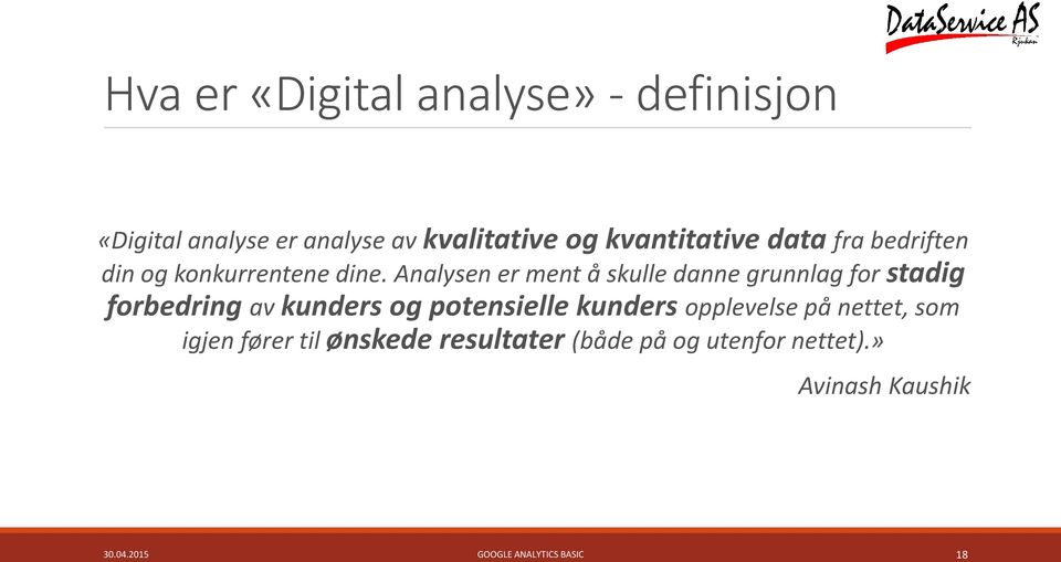 Analysen er ment å skulle danne grunnlag for stadig forbedring av kunders og potensielle