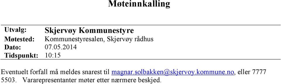 2014 Tidspunkt: 10:15 Eventuelt forfall må meldes snarest til