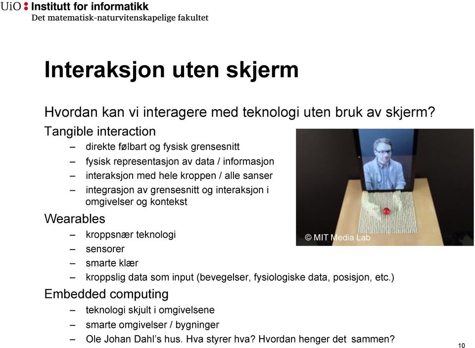 integrasjon av grensesnitt og interaksjon i omgivelser og kontekst Wearables kroppsnær teknologi MIT Media Lab sensorer smarte klær kroppslig